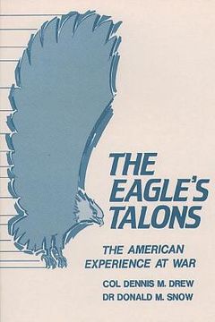 portada The Eagle's Talons - The American Experience at War (en Inglés)