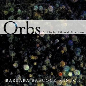 portada orbs: a colorful, ethereal dimension (en Inglés)