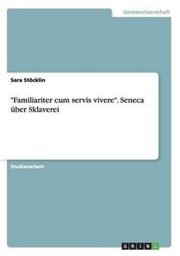 portada "Familiariter cum servis vivere". Seneca über Sklaverei (German Edition)