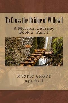 portada To Cross the Bridge of Willow Part 1: A Mystical Journey - Book 3 (in English)