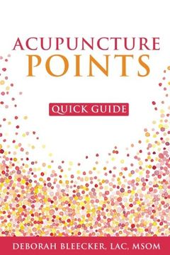 portada Acupuncture Points Quick Guide: Pocket Guide to the top Acupuncture Points: 1 (Natural Medicine) (en Inglés)