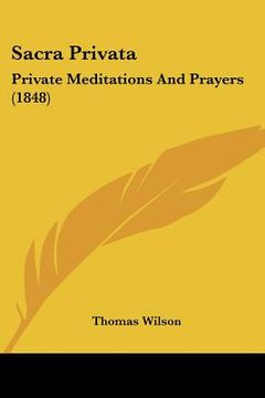 portada sacra privata: private meditations and prayers (1848) (en Inglés)