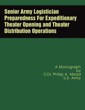 portada Senior Army Logistician Preparedness For Expeditionary Theater Opening and Theater Distribution Operations (en Inglés)