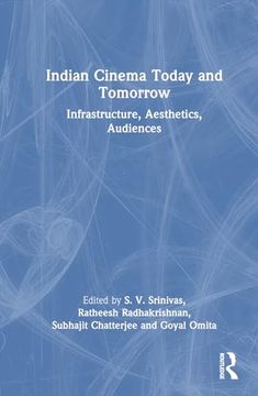 portada Indian Cinema Today and Tomorrow: Infrastructure, Aesthetics, Audiences