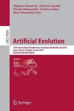 portada Artificial Evolution: 12th International Conference, Evolution Artificielle, EA 2015, Lyon, France, October 26-28, 2015. Revised Selected Pa