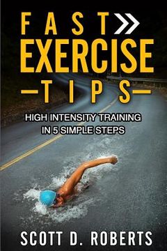 portada Fast Exercise Tips: High Intensity Training in 5 Simple Steps (en Inglés)