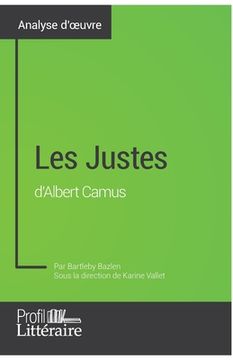 portada Les Justes d'Albert Camus (Analyse approfondie): Approfondissez votre lecture des textes classiques et modernes avec Profil-Litteraire.fr (in French)