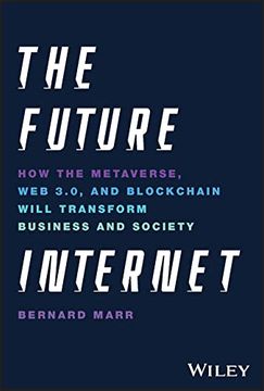portada The Future Internet: How the Metaverse, web 3. 0, and Blockchain Will Transform Business and Society (en Inglés)