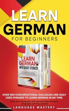 portada Learn German for Beginners: Over 300 Conversational Dialogues and Daily Used Phrases to Learn German in no Time. Grow Your Vocabulary with German (in English)