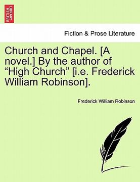 portada church and chapel. [a novel.] by the author of "high church" [i.e. frederick william robinson]. (en Inglés)