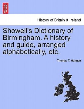 portada showell's dictionary of birmingham. a history and guide, arranged alphabetically, etc. (en Inglés)