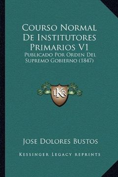portada Courso Normal de Institutores Primarios v1: Publicado por Orden del Supremo Gobierno (1847)