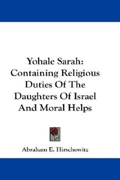 portada yohale sarah: containing religious duties of the daughters of israel and moral helps (en Inglés)