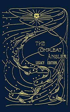 portada The Compleat Angler - Legacy Edition: A Celebration of the Sport and Secrets of Fishing and fly Fishing Through Story and Song (16) (Library of American Outdoors Classics) (in English)
