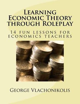portada Learning Economic Theory through Roleplay: 14 fun lessons for economics teachers (en Inglés)