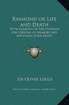 portada raymond or life and death: with examples of the evidence for survival of memory and affection after death (en Inglés)