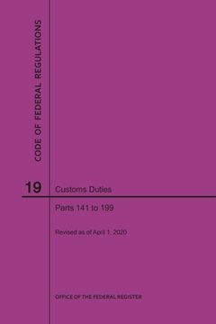portada Code of Federal Regulations Title 19, Customs Duties, Parts 141-199, 2020 (en Inglés)