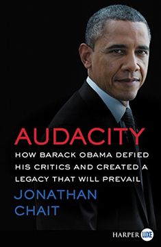 portada Audacity: How Barack Obama Defied His Critics and Created a Legacy That Will Prevail (in English)