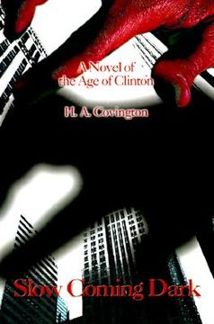 portada slow coming dark: a novel of the age of clinton (en Inglés)