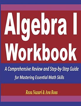 portada Algebra 1 Workbook: A Comprehensive Review and Step-By-Step Guide for Mastering Essential Math Skills 