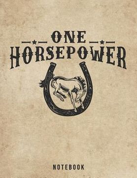 portada One Horsepower Notebook: Bucking Bronco Rodeo Pun (en Inglés)