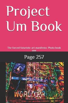 portada Project Um Book: The forced futuristic art manifesto: Photo book one (en Inglés)