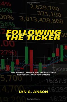 portada Following the Ticker: The Political Origins and Consequences of Stock Market Perceptions (en Inglés)