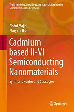 portada Cadmium based II-VI Semiconducting Nanomaterials: Synthesis Routes and Strategies (Topics in Mining, Metallurgy and Materials Engineering)