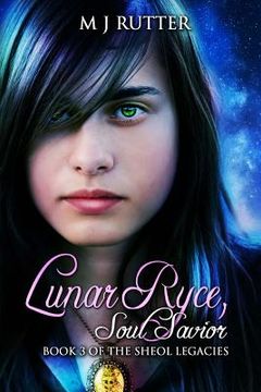 portada Lunar Ryce, Soul Savior.: Book 3 of the Sheol Legacies (en Inglés)