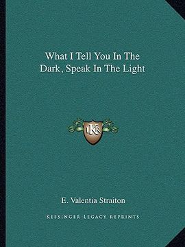 portada what i tell you in the dark, speak in the light (en Inglés)
