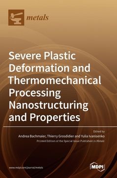 portada Severe Plastic Deformation and Thermomechanical Processing: Nanostructuring and Properties (en Inglés)