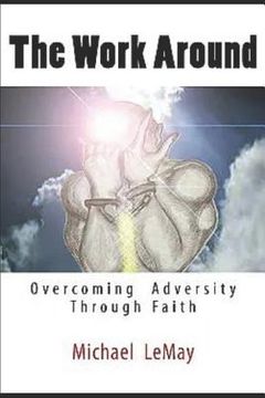 portada The Work Around: Overcoming Adversity Through Faith in God