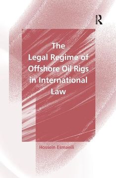 portada The Legal Regime of Offshore Oil Rigs in International Law (in English)