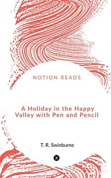 portada A Holiday in the Happy Valley with Pen and Pencil (en Inglés)