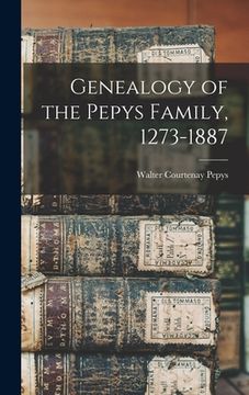 portada Genealogy of the Pepys Family, 1273-1887 (en Inglés)