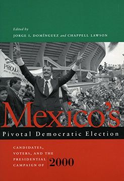 portada Mexico's Pivotal Democratic Election: Candidates, Voters, and the Presidential Campaign of 2000: Candidates, Voters, Campaign Effects, and the Presidential Campaign of 2000 (en Inglés)