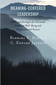 portada Meaning-Centered Leadership: Skills and Strategies for Increased Employee Well-Being and Organizational Success (en Inglés)