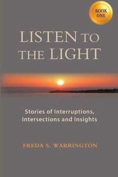 portada LISTEN TO THE LIGHT: Stories of Interruptions, Intersections and Insights