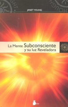 portada La Mente Subconsciente y su Luz Reveladora = The Subconscious Mind and Its Illuminating Light