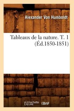 portada Tableaux de la Nature. T. 1 (Éd.1850-1851) (in French)