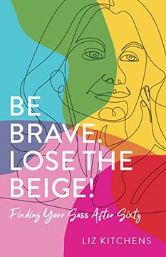 portada Be Brave, Lose the Beige: Finding Your Sass After Fifty (en Inglés)
