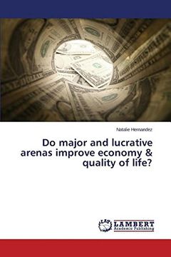 portada Do major and lucrative arenas improve economy & quality of life?