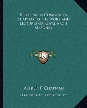 portada royal arch companion adapted to the work and lectures of royal arch masonry (en Inglés)