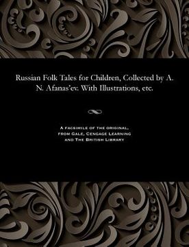 portada Russian Folk Tales for Children, Collected by A. N. Afanas'ev. with Illustrations, Etc. (en Ruso)