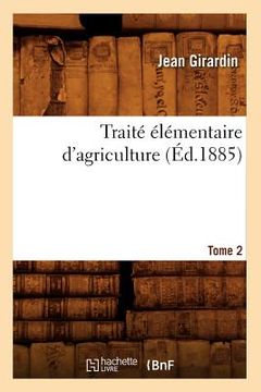 portada Traité Élémentaire d'Agriculture. Tome 2 (Éd.1885) (en Francés)