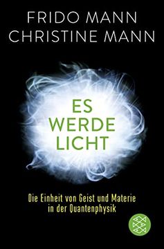 portada Es Werde Licht - die Einheit von Geist und Materie in der Quantenphysik (in German)