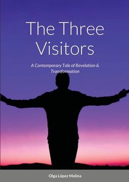 portada The Three Visitors: A Contemporary Tale of Revelation & Transformation