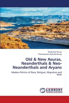 portada Old & New Asuras, Neanderthals & Neo-Neanderthals and Aryans (en Inglés)
