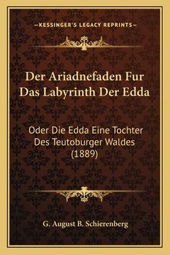 portada Der Ariadnefaden Fur Das Labyrinth Der Edda: Oder Die Edda Eine Tochter Des Teutoburger Waldes (1889) (in German)