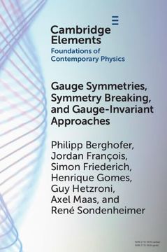 portada Gauge Symmetries, Symmetry Breaking, and Gauge-Invariant Approaches (Elements in the Foundations of Contemporary Physics) (en Inglés)